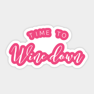 Time To Wine Down Sticker